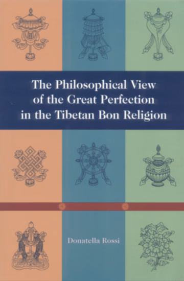 The Philosophical View of the Great Perfection in the Tibetan Bön Religion