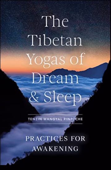 The Tibetan Yogas of Dream and Sleep: Practices for Awakening