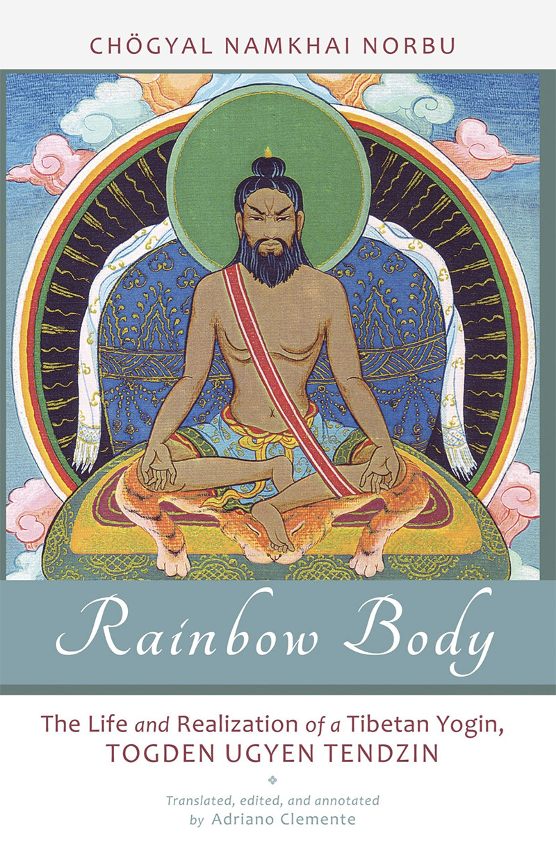 Rainbow Body: The Life and Realization of a Tibetan Yogin