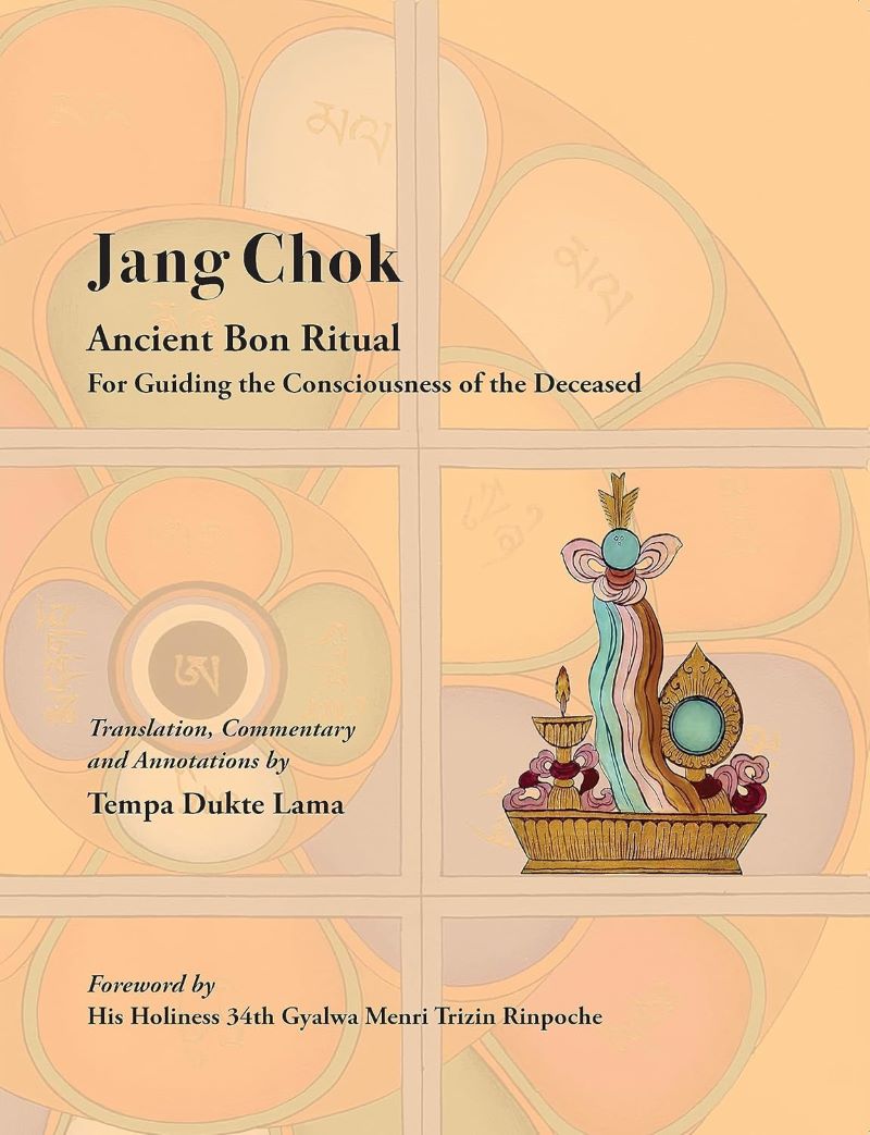 Jang Chock Ancient Bon Ritual For Guiding the Consciousness of the Deceased Second Edition