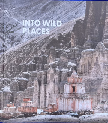 Into Wild Places, Tibetan Bon: Adventures Captured on Film, Photography by Tad Fettig & Andrea Heckman, Texts by Andrea Heckman