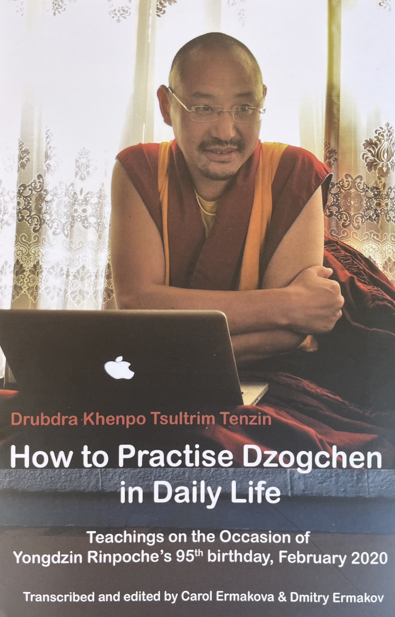 How To Practise Dzogchen in Daily Life by Drubdra Khenpo Tsultrim Tenzin Rinpoche