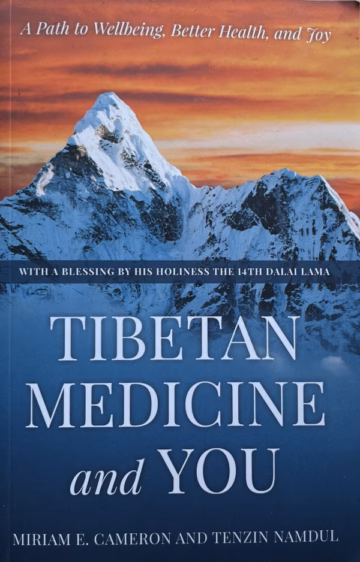 Tibetan Medicine and You: A Path to Wellness, Better Health, and Joy by Miriam E. Cameron and Tenzin Namdul